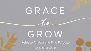 Grace to Grow: Release Anxiety and Find Purpose Psalms 18:35,35,35-36,36 Douay-Rheims Challoner Revision 1752