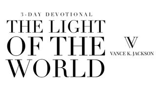 The Light of the World John 8:12 New Living Translation