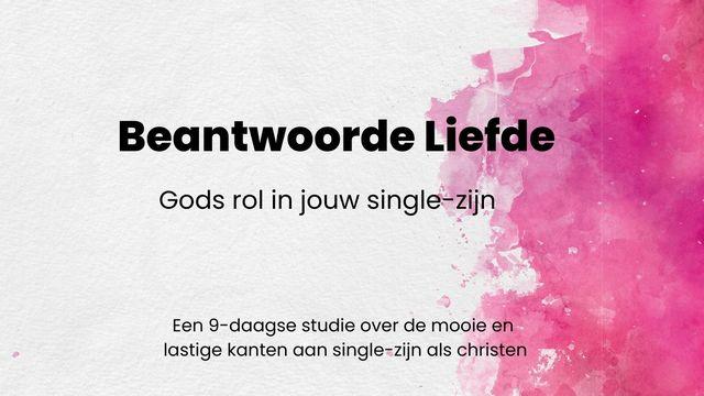 Beantwoorde liefde - single in Gods Koninkrijk
