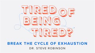Tired of Being Tired? Genesis 2:1-4 New International Version