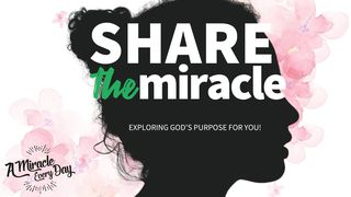 Share the Miracle! Luke 16:10-13 The Message