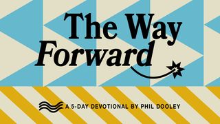 The Way Forward: A 5-Day Devotional by Phil Dooley Luke 5:1 Good News Bible (British Version) 2017