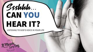 Ssshhh... Can You Hear It? Listening to God's Voice in Your Life Psalms 27:13 New Living Translation