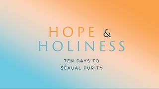 Hope and Holiness 1 Corinthians 6:9-10 The Passion Translation