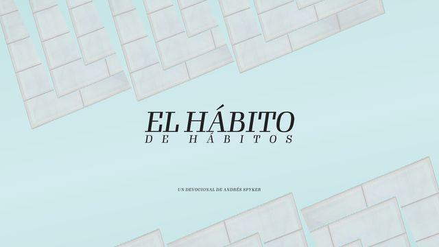 El Hábito de Hábitos