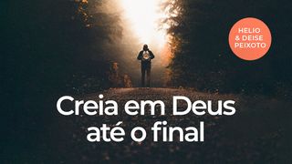 Creia em Deus até o final 2Coríntios 5:7 Nova Versão Internacional - Português