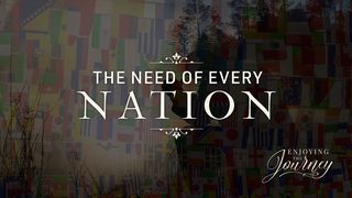 The Need of Every Nation John 10:29-30 New English Translation