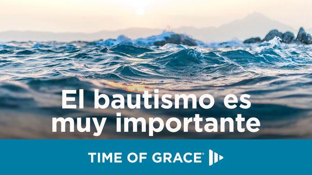El bautismo es muy importante