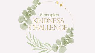 Couples: Kindness Challenge Proverbs 11:17 Good News Bible (British Version) 2017