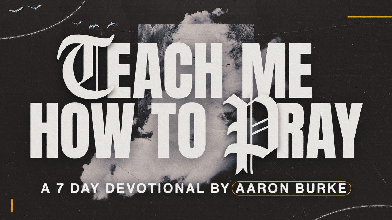 Teach Me How to Pray