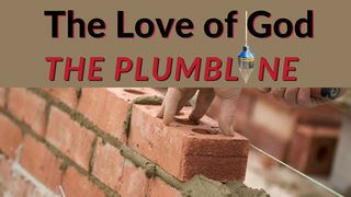 The Love of God - the Plumb Line Romans 2:3 New Living Translation