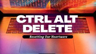 Alt Ctrl Del: Resetting Our Heartware Jeremiah 32:9-12 King James Version