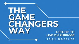 The Game Changers Way John 18:37 New Living Translation