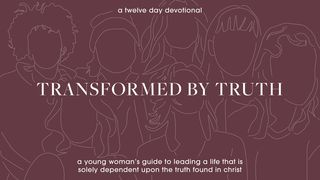 Transformed by Truth 2 Peter 1:10-11 The Message