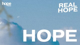 Real Hope: Hope Hebrews 6:19-20 New International Version