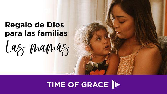 Regalo de Dios para las familias--Las mamás