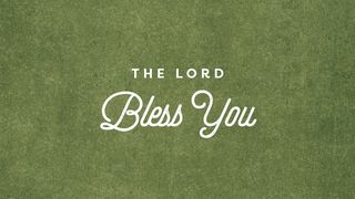 The Lord Bless You Deuteronomy 28:1-6 The Message