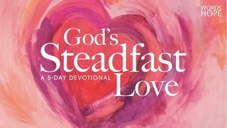 God's Steadfast Love John 3:19 New King James Version