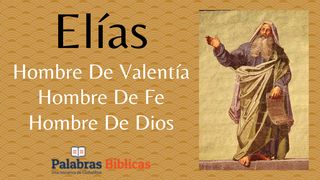 Elías, Hombre De Valentía, Hombre De Fe, Hombre De Dios 1 Reyes 17:16 Biblia Reina Valera 1960