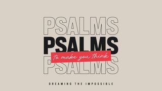 Psalms to Make You Think John 10:14-18 The Message