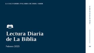 Lectura Diaria de la Biblia de Febrero 2023, La salvadora Palabra de Dios: Amor 1 Juan 3:13 Nueva Versión Internacional - Español