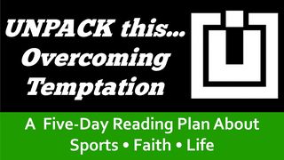 UNPACK This...Overcoming Temptation Proverbs 14:16 New American Standard Bible - NASB 1995
