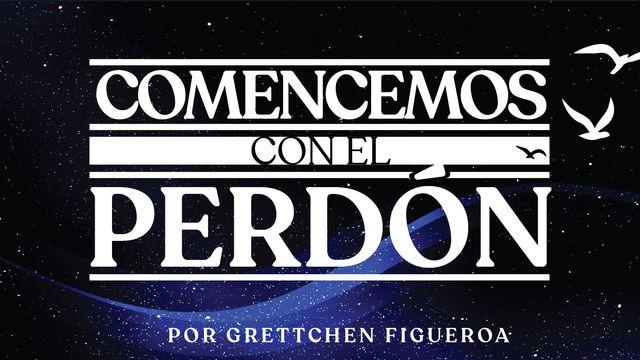 Comencemos Con El Perdón