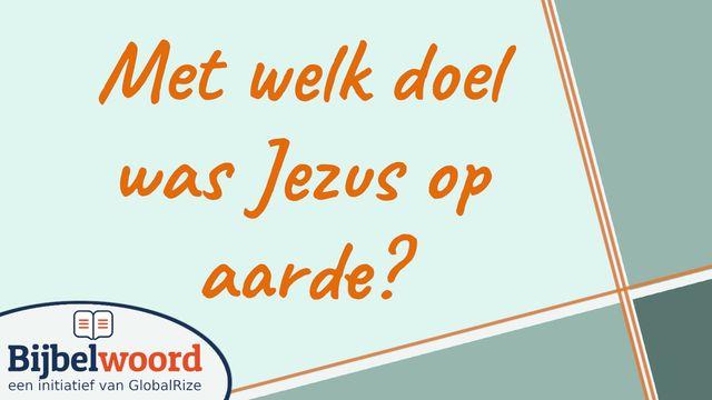 Met welk doel was Jezus op aarde?