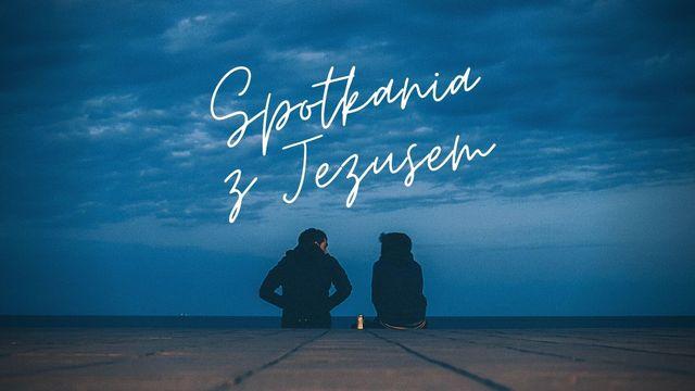 Spotkania z Jezusem