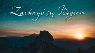 Zachwyć się Bogiem! Izajasza 55:9 Biblia, to jest Pismo Święte Starego i Nowego Przymierza Wydanie pierwsze 2018