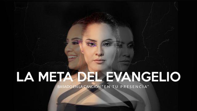 La Meta del Evangelio