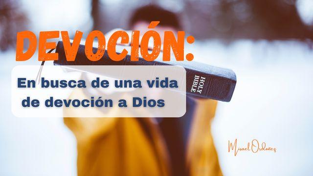 Devoción: En Busca De Una Vida De Devoción a Dios