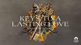[Wisdom of Solomon] Keys to a Lasting Love Song of Solomon 8:5-8 King James Version