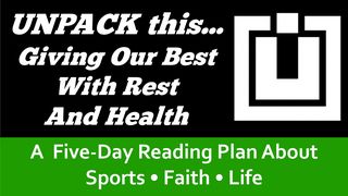 UNPACK This...Giving Our Best With Rest and Health  Mark 6:32 New King James Version