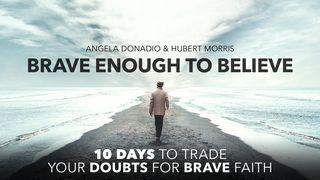 Brave Enough to Believe: Trade Your Doubts for Brave Faith Matthew 4:24 New International Version