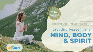Honoring God Through Health: Creating Peace in the Mind Body and Spirit Proverbs 12:25 Good News Bible (British) Catholic Edition 2017