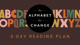 An Alphabet for Change: Observations on a Life Transformed Romans 6:3-4 New American Standard Bible - NASB 1995
