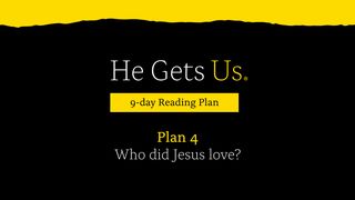 He Gets Us: Who Did Jesus Love?  | Plan 4 Mark 7:28 New Living Translation
