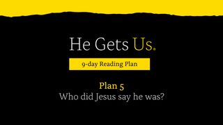 He Gets Us: Who Did Jesus Say He Was? | Plan 5 John 8:13-19 New King James Version