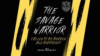 Savage Warrior: Called to Be Rugged & Righteous Judges 6:14 Contemporary English Version Interconfessional Edition