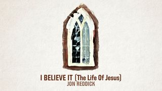 I Believe It (The Life of Jesus) Acts 2:24-28 New International Version