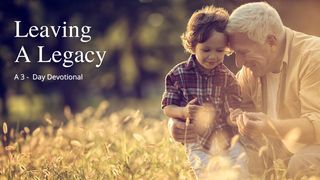 Leaving a Legacy 1 Samuel 12:1-3 The Message