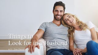 Things to Look for in a Husband 1 Timothy 5:8 Good News Translation