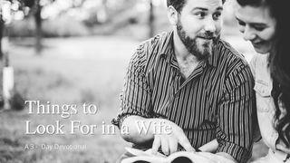 Things to Look for in a Wife Hebrews 13:4 The Passion Translation