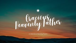 Gracious Heavenly Father Psalms 18:30-31, 34-35, 49-50 New Living Translation