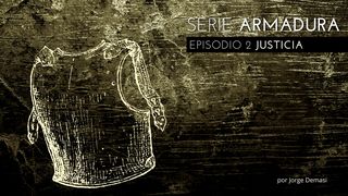 Serie Armadura: Episodio 2 Justicia Efesios 6:14-15 Biblia Dios Habla Hoy