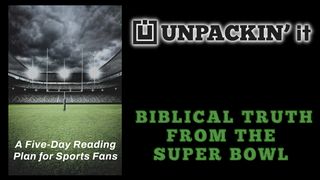 UNPACK This...Biblical Truth From the Super Bowl Luke 9:23 King James Version