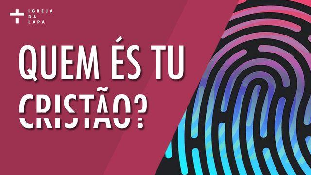 Quem És Tu, Cristão?