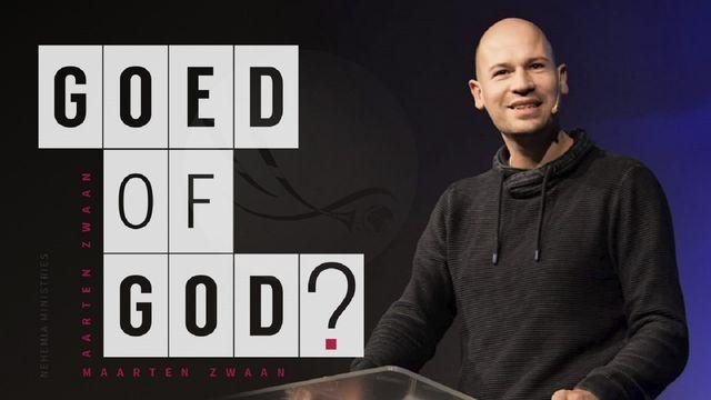 Goed of God?