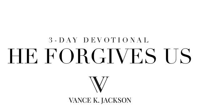 He Forgives Us